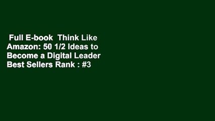 Full E-book  Think Like Amazon: 50 1/2 Ideas to Become a Digital Leader  Best Sellers Rank : #3