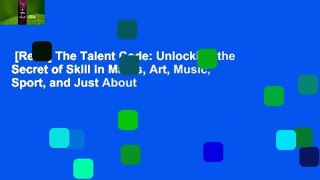 [Read] The Talent Code: Unlocking the Secret of Skill in Maths, Art, Music, Sport, and Just About