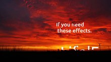 if you need these effects