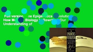 Full version  The Epigenetics Revolution: How Modern Biology Is Rewriting Our Understanding of