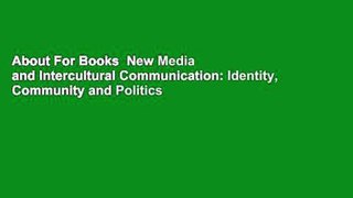 About For Books  New Media and Intercultural Communication: Identity, Community and Politics