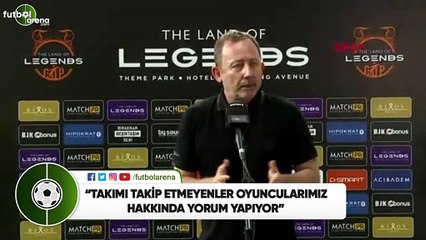 Sergen Yalçın: "Takımı takip etmeyenler oyuncularımız hakkında yorum yapıyor"