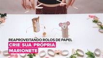 Reaproveitando rolos de papel: Crie sua própria marionete