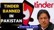 Pakistan bans Tinder & other dating apps over indecent content | Oneindia News