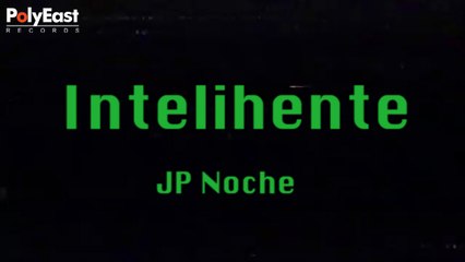 JP Noche - Intelihente - (Official Lyric)