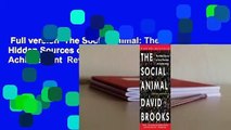 Full version  The Social Animal: The Hidden Sources of Love, Character, and Achievement  Review