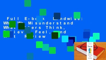 Full E-book  Mindwise: Why We Misunderstand What Others Think, Believe, Feel, and Want  Review