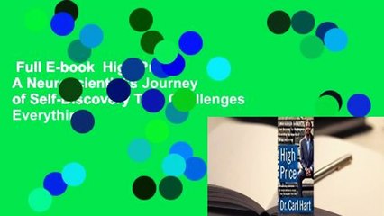 Full E-book  High Price: A Neuroscientist's Journey of Self-Discovery That Challenges Everything