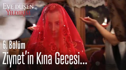 Ziynet'in kına gecesi! - Eve Düşen Yıldırım 6. Bölüm
