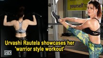 Urvashi Rautela showcases her 'warrior style workout'