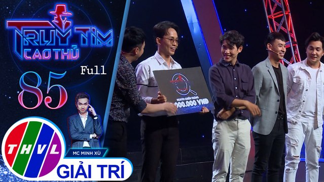 Truy tìm cao thủ - Tập 85 FULL: Diễn viên Huỳnh Quý, Nguyễn Anh Tú, Quỳnh Lý, Lê Nguyên Bảo