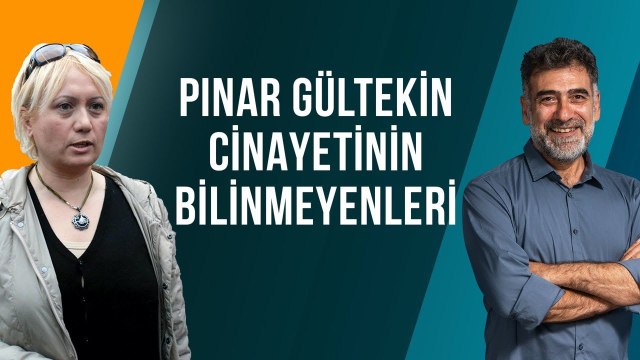 Pınar Gültekin Cinayetinin Bilinmeyenleri - Durum - 22.07.2020