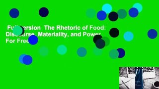 Full version  The Rhetoric of Food: Discourse, Materiality, and Power  For Free