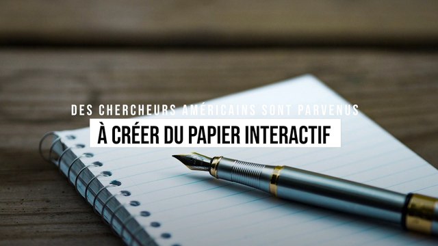 Des chercheurs américains sont parvenus à créer du papier interactif