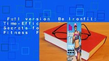 Full version  Be Ironfit: Time-Efficient Training Secrets for Ultimate Fitness  For Online