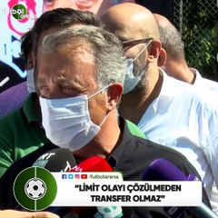 Ahmet Nur Çebi: "Limit olayı çözülmeden transfer olmaz"