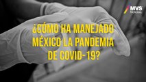 ¿Cómo ha manejado México la pandemia de COVID-19?