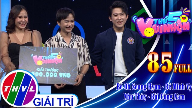 Thứ 5 vui nhộn - Tập 85 FULL: Bé Oh Seung Hyun - Bé Minh Vy, diễn viên Như Thùy - Ca sĩ, nhạc sĩ Bùi Công Nam