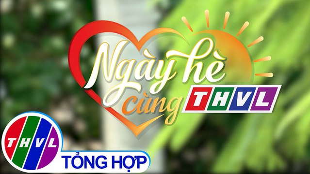 Phóng sự: Ngày hè cùng Truyền hình Vĩnh Long