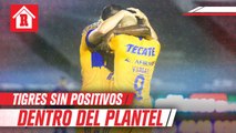 Tigres: después de nuevas pruebas, todas salieron negativas