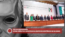 ¡PRI SE DESMORONA ¡PIDE CRÉDITO E HIPOTECA EL EDIFICIO HISTÓRICO DE SU SEDE!