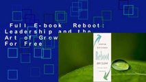 Full E-book  Reboot: Leadership and the Art of Growing Up  For Free