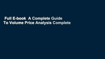 Full E-book  A Complete Guide To Volume Price Analysis Complete