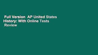 Full Version  AP United States History: With Online Tests  Review