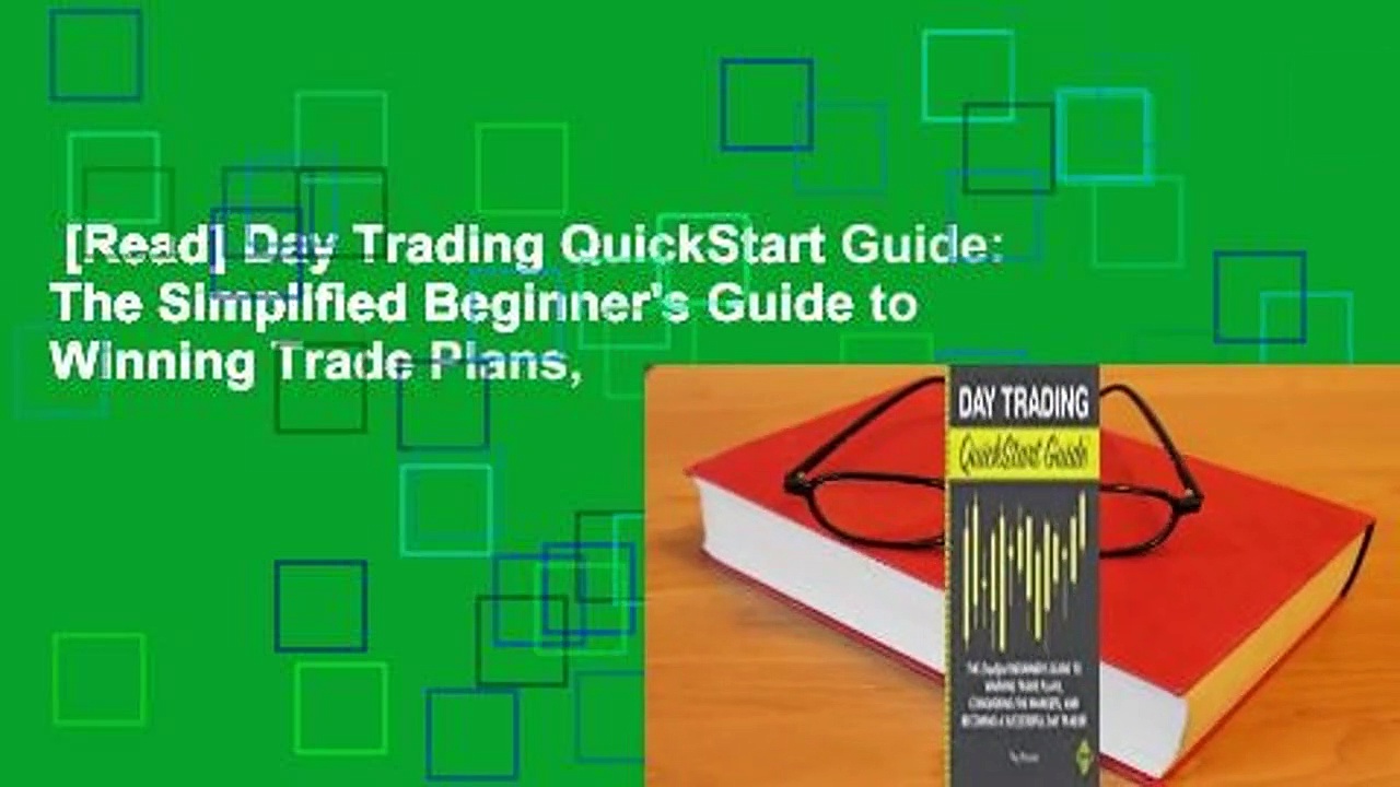 [Read] Day Trading QuickStart Guide: The Simplified Beginner’s Guide to Winning Trade Plans,