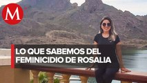 Autoridades investigan feminicidio de Rosalia en Sonora