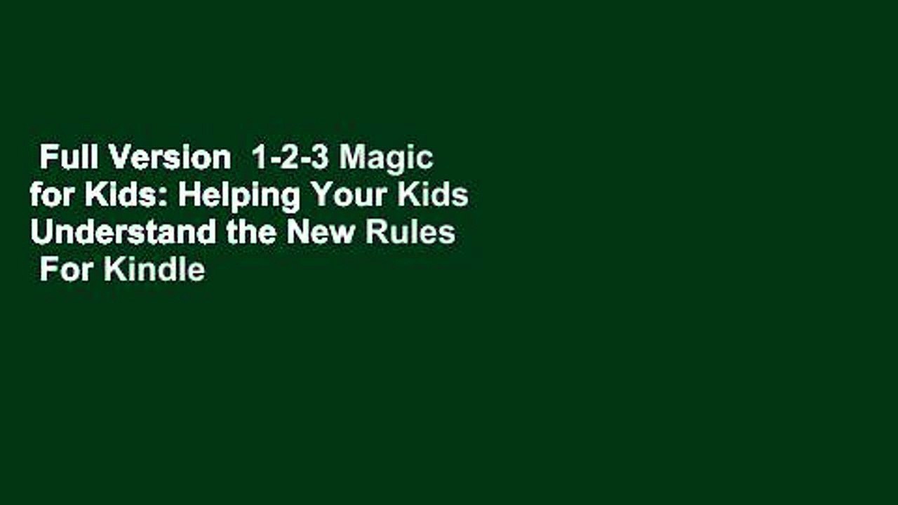 Full Version  1-2-3 Magic for Kids: Helping Your Kids Understand the New Rules  For Kindle