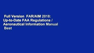 Full Version  FAR/AIM 2018: Up-to-Date FAA Regulations / Aeronautical Information Manual  Best