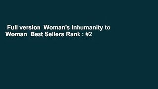 Full version  Woman's Inhumanity to Woman  Best Sellers Rank : #2