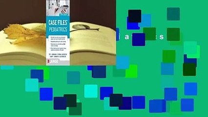 Case Files: Pediatrics Complete