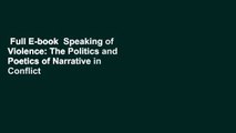 Full E-book  Speaking of Violence: The Politics and Poetics of Narrative in Conflict Resolution