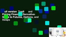 Full version  Trading and Pricing Financial Derivatives: A Guide to Futures, Options, and Swaps