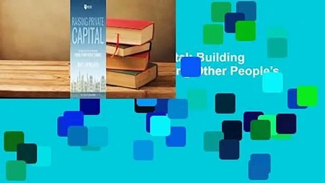 [Read] Raising Private Capital: Building Your Real Estate Empire Using Other People's Money  Best