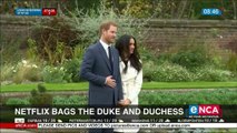 Netflix bags the Duke and Duchess of Sussex