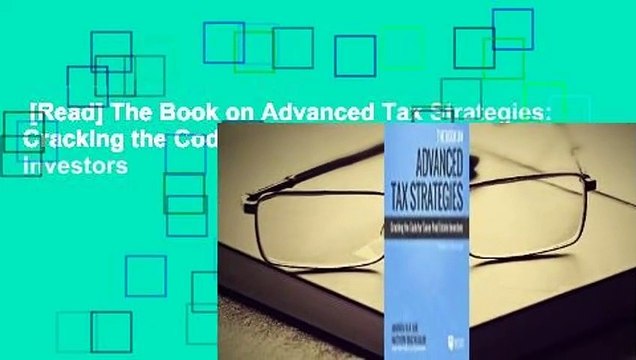 [Read] The Book on Advanced Tax Strategies: Cracking the Code for Savvy Real Estate Investors