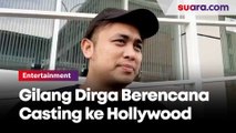 Wow, Gilang Dirga Berencana Casting ke Hollywood 2020