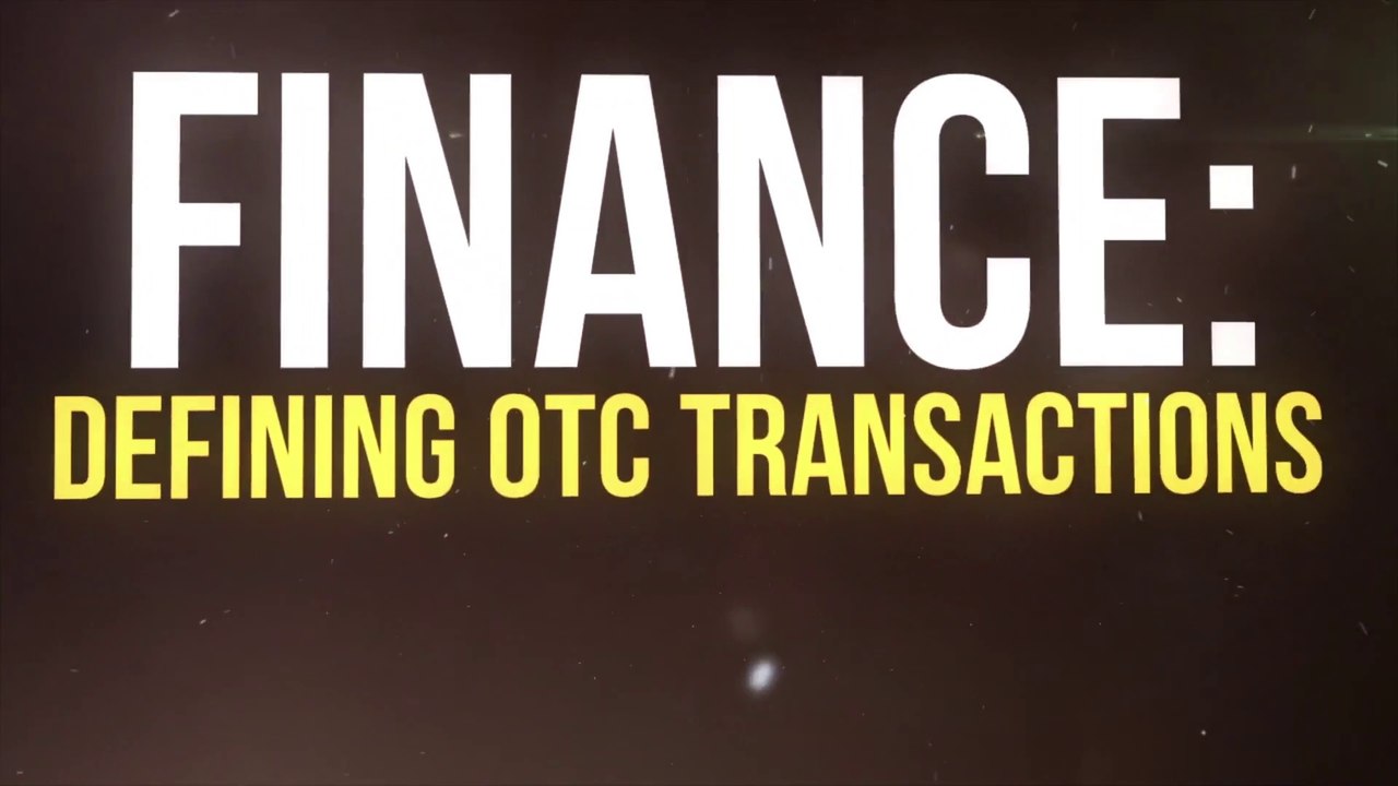Finance: Defining OTC Transactions