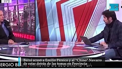 Berni le apuntó a Emilio Pérsico y al "Chino" Navarro de estar detrás de las tomas en Provincia