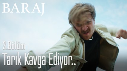 Tarık kavga ediyor - Baraj 3. Bölüm