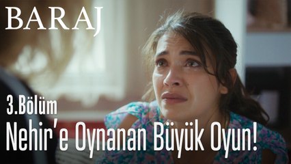 Nehir'e oynanan büyük oyun - Baraj 3. Bölüm