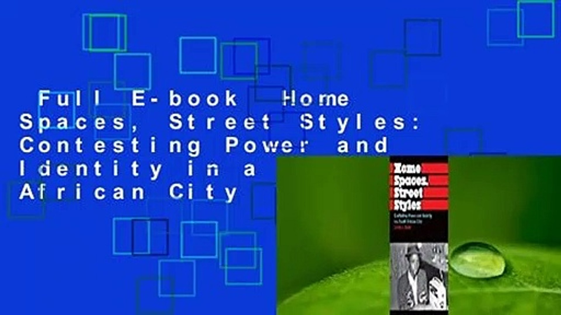 Full E-book  Home Spaces, Street Styles: Contesting Power and Identity in a South African City