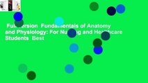 Full version  Fundamentals of Anatomy and Physiology: For Nursing and Healthcare Students  Best