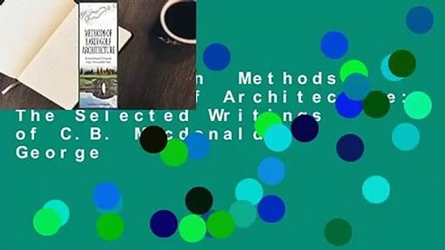 Full version Methods of Early Golf Architecture: The Selected Writings of C.B. Macdonald, George
