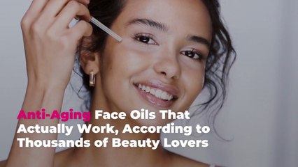 Anti-Aging Face Oils That Actually Work, According to Thousands of Beauty Lovers