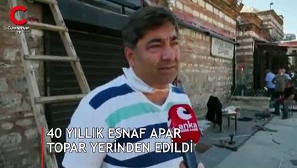 Apar topar yerinden edilen esnaf, Erdoğan'ın 'etrafındaki koruma ordusu'ndan şikayetçi