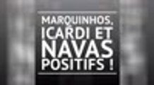 Covid-19 - Marquinhos, Navas et Icardi également positifs !